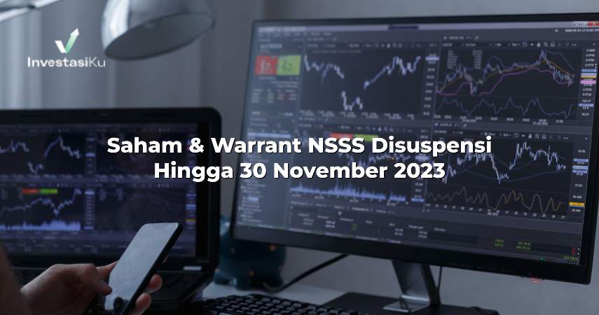 Saham & Warrant NSSS Disuspensi hingga 30 November 2023